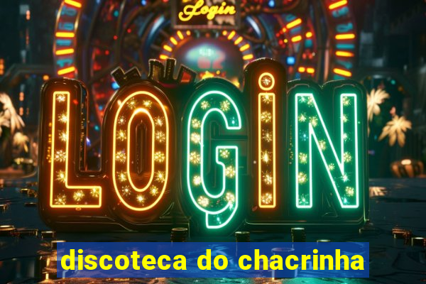 discoteca do chacrinha