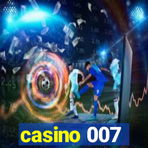 casino 007