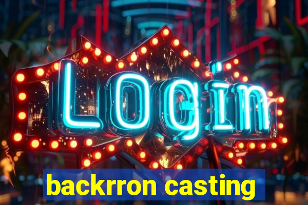 backrron casting