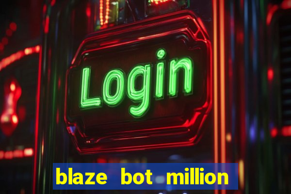 blaze bot million 2.0 crash