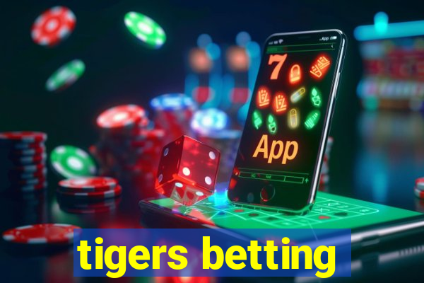 tigers betting