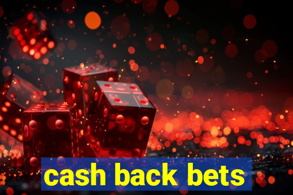 cash back bets