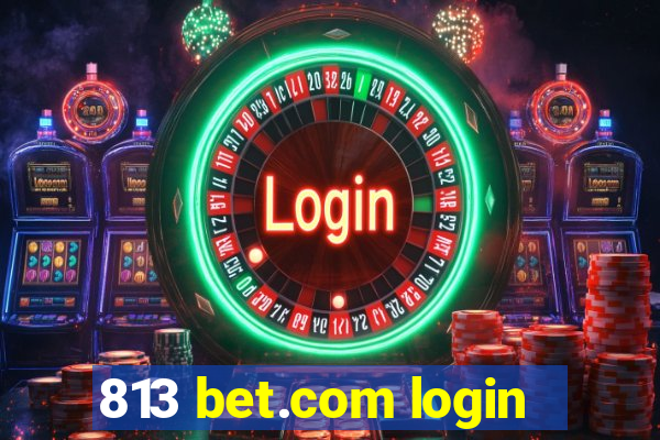 813 bet.com login