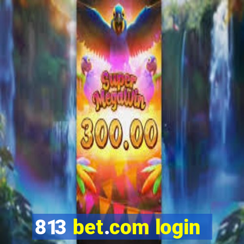 813 bet.com login