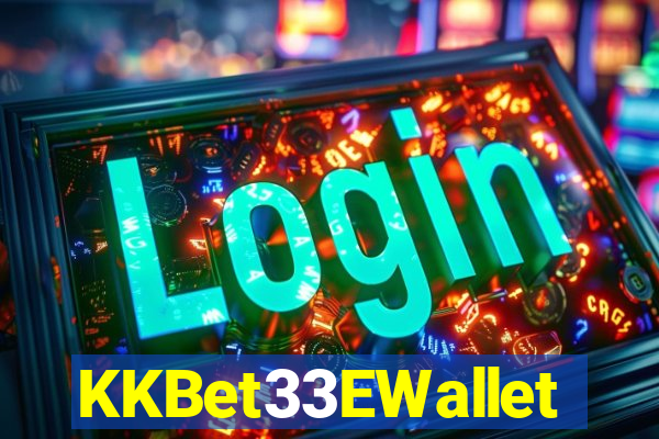 KKBet33EWallet