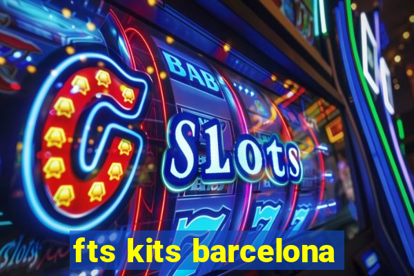 fts kits barcelona