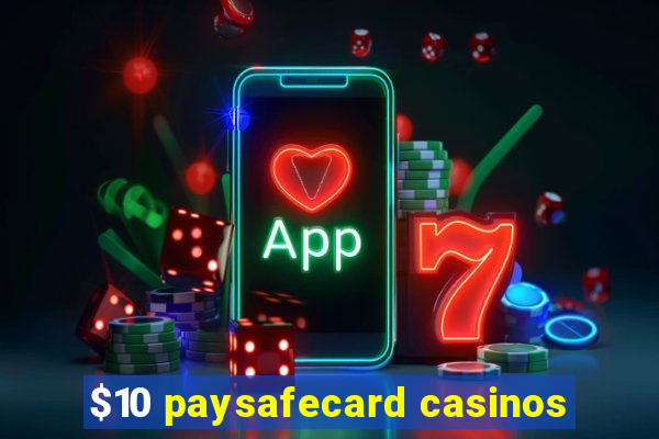 $10 paysafecard casinos