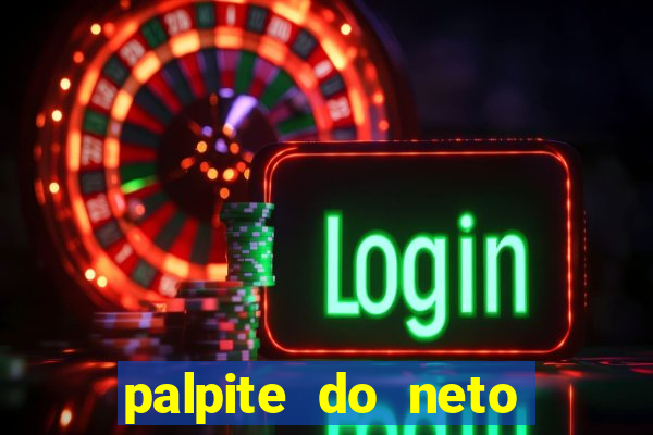 palpite do neto para hoje