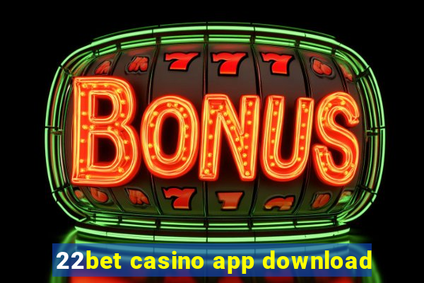 22bet casino app download