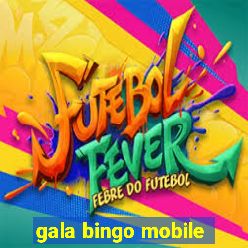 gala bingo mobile