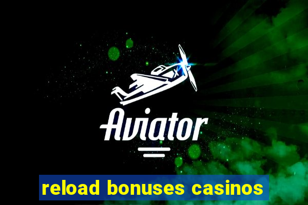 reload bonuses casinos