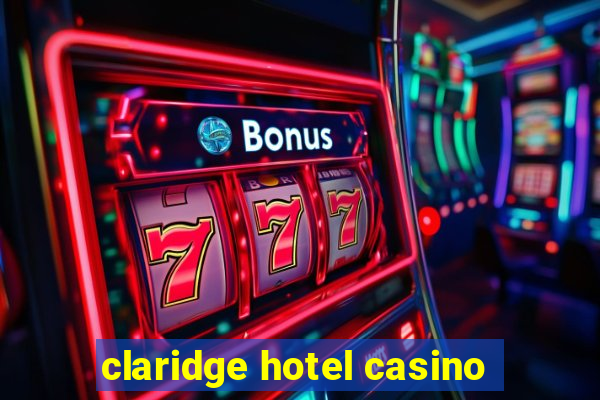 claridge hotel casino