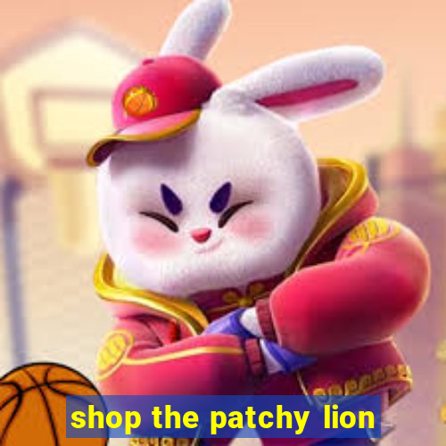 shop the patchy lion