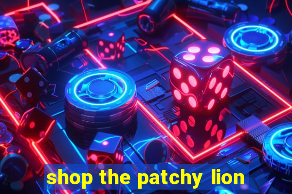 shop the patchy lion