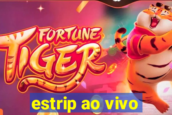 estrip ao vivo