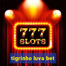 tigrinho luva bet