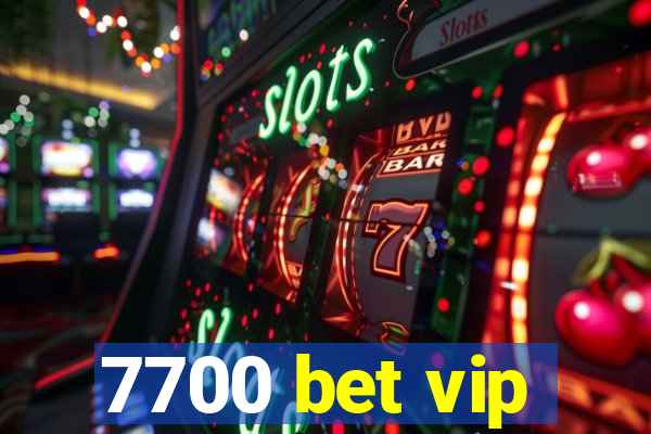 7700 bet vip