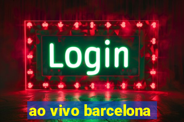 ao vivo barcelona