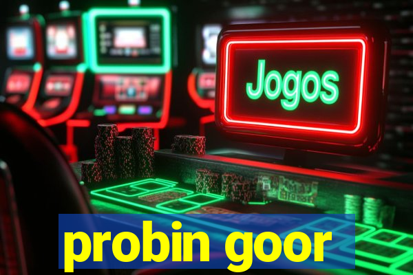 probin goor