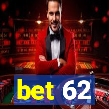 bet 62