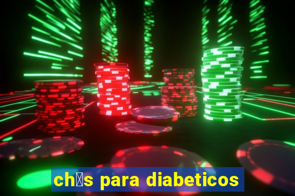 ch谩s para diabeticos