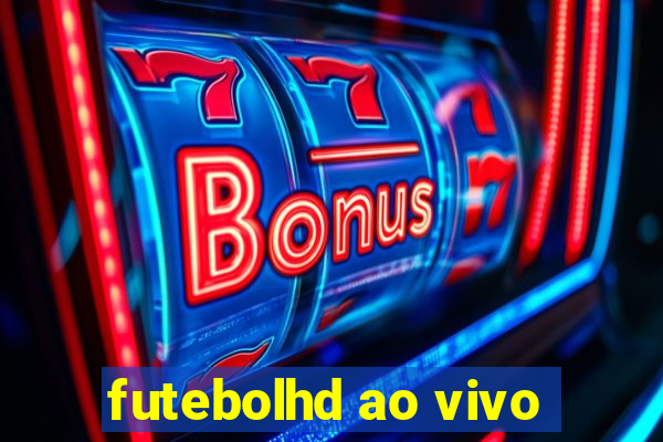 futebolhd ao vivo