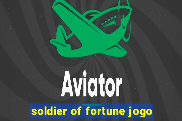 soldier of fortune jogo