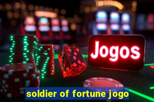 soldier of fortune jogo