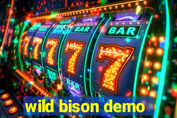 wild bison demo