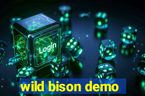 wild bison demo