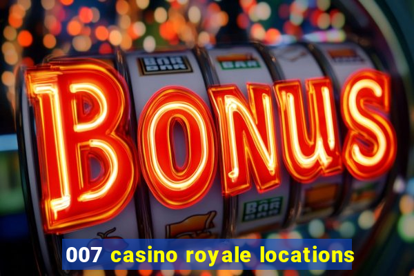 007 casino royale locations