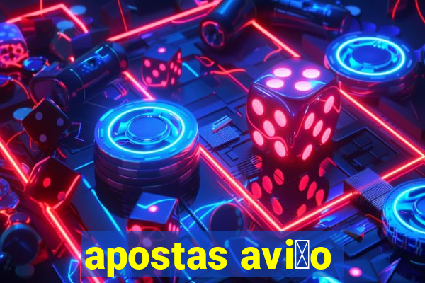 apostas avi茫o