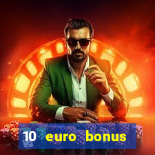 10 euro bonus einzahlung casino