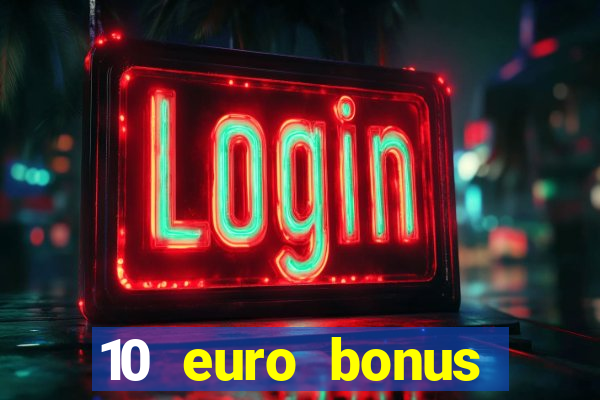 10 euro bonus einzahlung casino