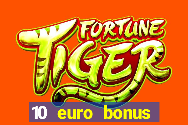 10 euro bonus einzahlung casino