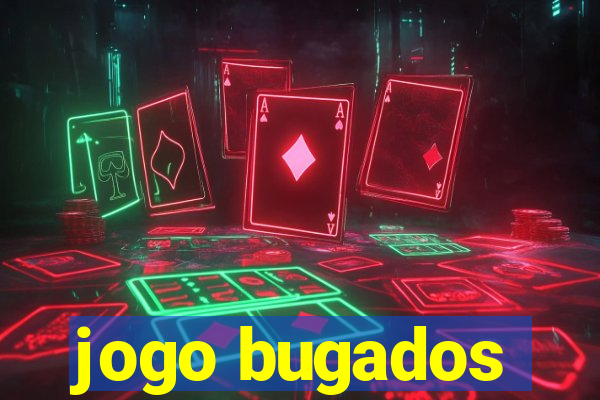 jogo bugados