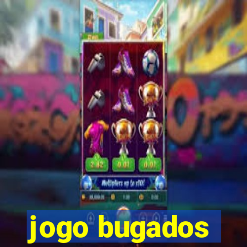 jogo bugados