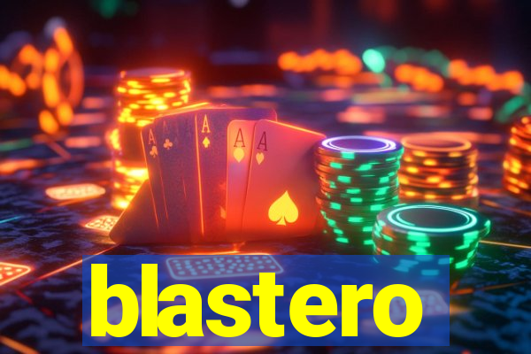 blastero