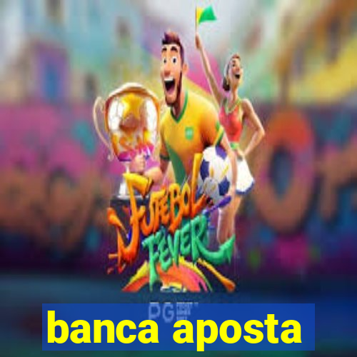 banca aposta