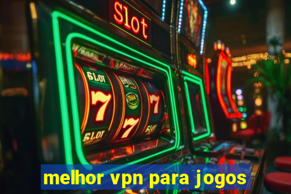 melhor vpn para jogos