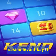 casino levant kay?t