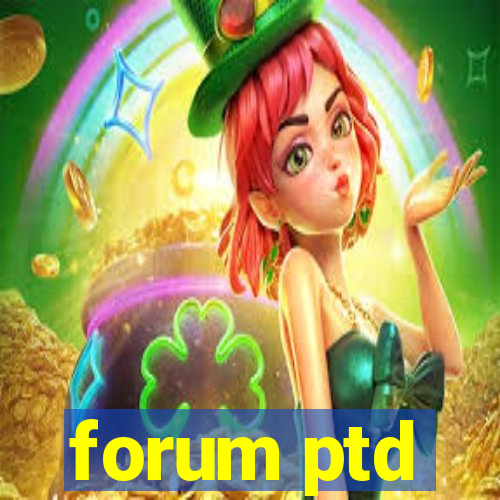 forum ptd