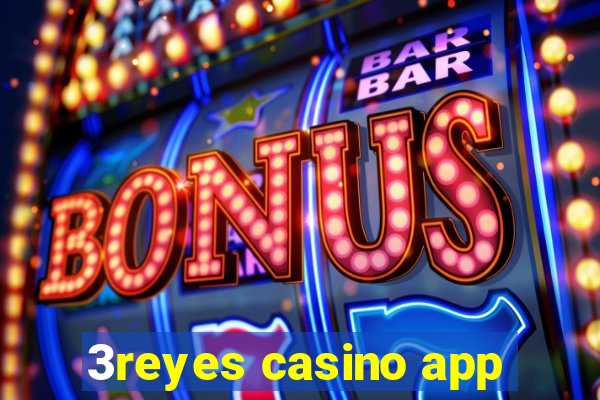 3reyes casino app