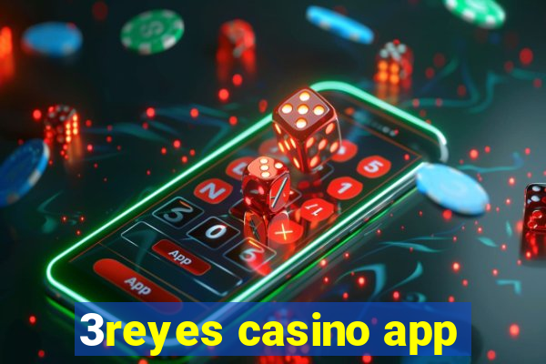 3reyes casino app