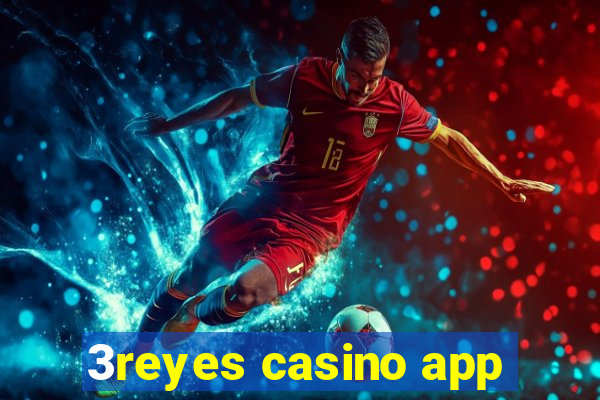 3reyes casino app