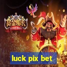 luck pix bet