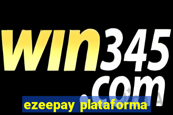 ezeepay plataforma