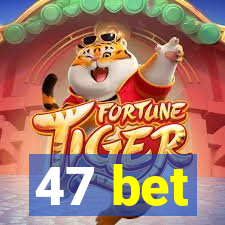 47 bet