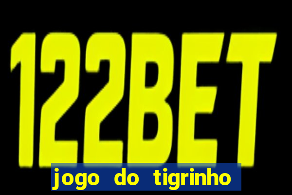 jogo do tigrinho para baixar