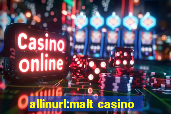 allinurl:malt casino